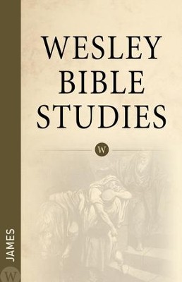 Wesley Bible Studies: James - eBook: Wesleyan Publishing House ...