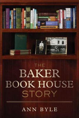 Baker Book House Story, The - eBook  -     By: Ann Byle
