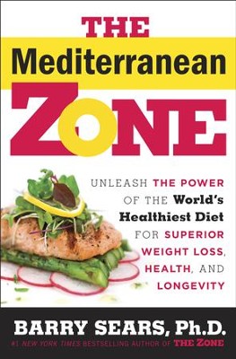 The Mediterranean Zone: Unleash the Power of the World's Healthiest Diet for Superior Weight Loss, Health, and Longevity - eBook  -     By: Dr. Barry Sears
