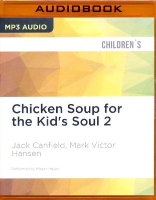 Chicken Soup for the Kid's Soul 2: Read-Aloud or Read-Alone  Character-Building Stories for Kids Ages 6-10 - unabridged audio book on  MP3-CD
