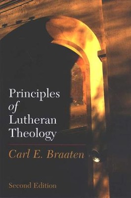 Principles of Lutheran Theology Second Edition  -     By: Carl E. Braaten
