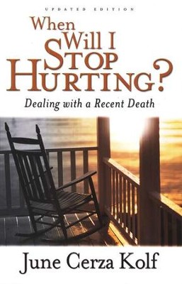 When Will I Stop Hurting? Second Edition: Dealing with a Recent Death  -     By: June Cerza Kolf
