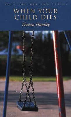 When Your Child Dies   -     By: Theresa Huntley
