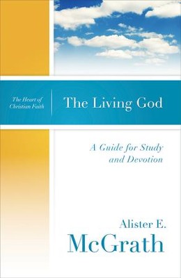 The Living God: A Guide for Study and Devotion - eBook  -     By: Alister E. McGrath

