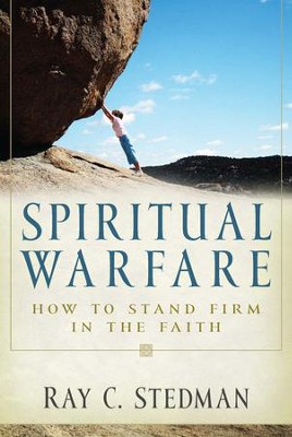 Spiritual Warfare: How to Stand Firm in the Faith - eBook  -     By: Ray C. Stedman
