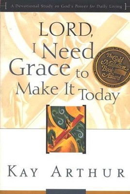 Lord, I Need Grace to Make It  -     By: Kay Arthur
