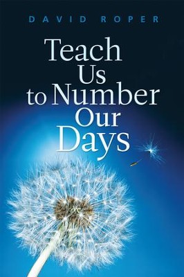 Teach Us to Number Our Days - eBook  -     By: David Roper

