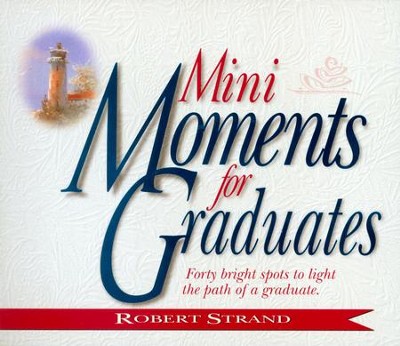 Mini Moments for Graduates: Forty Bright Spots to Light the Path of a Graduate. - eBook  -     By: Robert Strand
