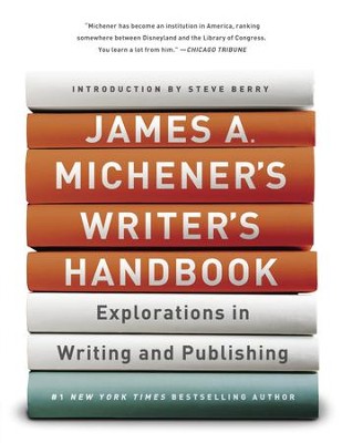 James A. Michener's Writer's Handbook: Explorations in Writing and Publishing - eBook  -     By: James A. Michener, Steve Berry
