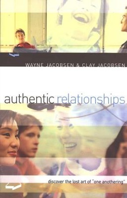 Authentic Relationships: Discover the Lost Art of One Anothering  -     By: Wayne Jacobsen, Clay Jacobsen
