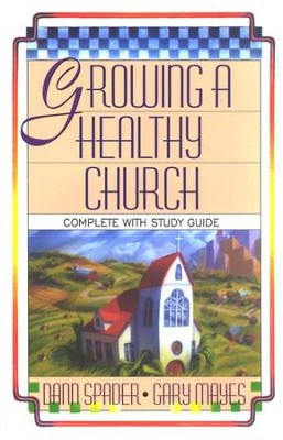 Growing A Healthy Church / New edition - eBook  -     By: Dann Spader, Gary Mayes
