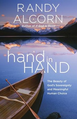 Hand in Hand: The Paradox of God's Sovereignty and Meaningful Human Choice - eBook  -     By: Randy Alcorn
