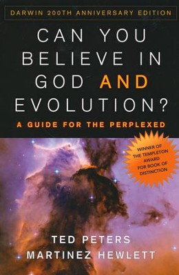 Can You Believe in God and Evolution?  A Guide for the Perplexed - Darwin 200th Anniversary Edition  -     By: Ted Peters, Martinez Hewlett
