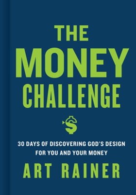 The Money Challenge: 30 Days of Discovering God's Design for You and Your Money  -     By: Art Rainer
