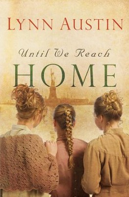 Until We Reach Home - eBook  -     By: Lynn Austin
