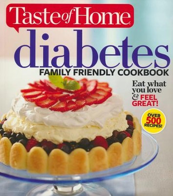 Taste Of Home Diabetes Family Friendly Cookbook: Eat What You Love And Feel Great!  -     By: Taste of Home
