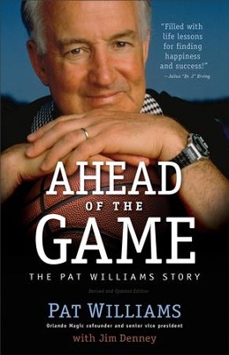 Ahead of the Game: The Pat Williams Story / Revised - eBook  -     By: Pat Williams, Jim Denney
