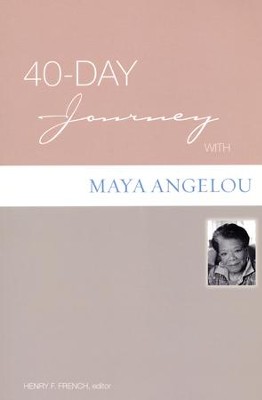 40-Day Journey with Maya Angelou  -     Edited By: Henry French
    By: Maya Angelou
