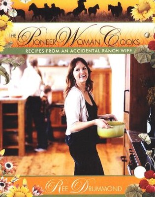 The Pioneer Woman Cooks: Recipes from an Accidental Ranch Wife  -     By: Ree Drummond
