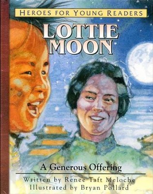 Heroes for Young Readers: Lottie Moon, A Generous Offering   -     By: Renee Taft Meloche
