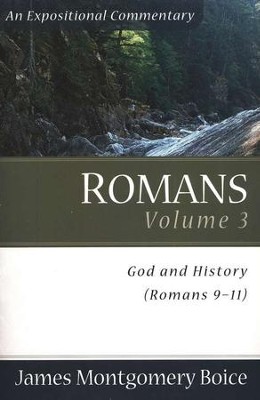 The Boice Commentary Series: Romans, Volume 3 (9-11) God and History  -     By: James Montgomery Boice
