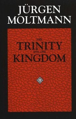 The Trinity and the Kingdom: The Doctrine of God   -     By: Jurgen Moltmann
