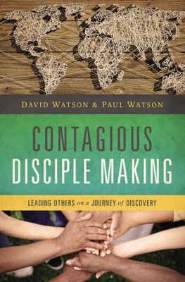 Contagious Disciple Making: Leading Others on a Journey of Discovery - eBook  -     By: David Watson, Paul Watson
