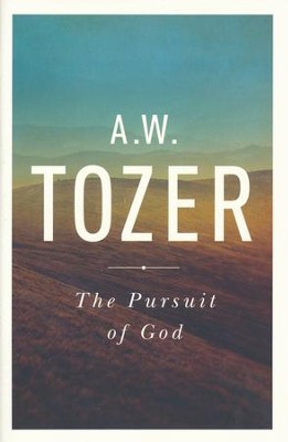 The Pursuit of God  -     By: A.W. Tozer
