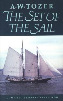 Set Of The Sail: Directions for Your Spiritual Journey: A.W. Tozer ...