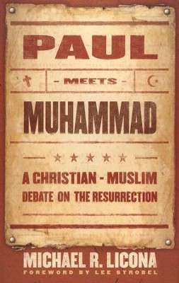 Paul Meets Muhammad: A Christian-Muslim Debate on the Resurrection  -     By: Michael R. Licona
