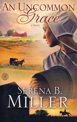 An Uncommon Grace, Hidden Mercies Series #1   -     By: Serena Miller
