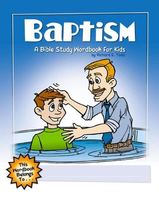 Baptism: A Bible Study Wordbook for Kids  -     By: Richard E. Todd
