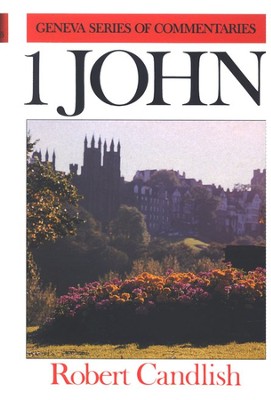 1 John, Geneva Commentary Series   -     By: Robert Candlish
