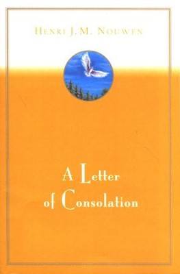 A Letter of Consolation   -     By: Henri J.M. Nouwen
