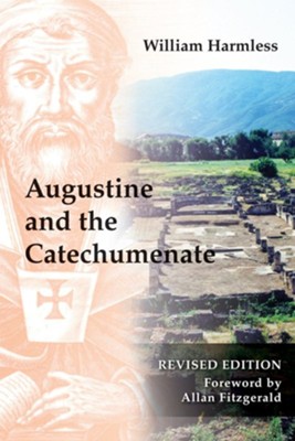 Augustine and the Catechumenate Revised  -     By: William Harmless
