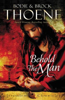 Behold the Man, The Jerusalem Chronicles Series #3 -eBook   -     By: Bodie Thoene, Brock Thoene
