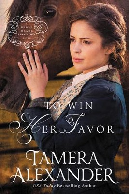 To Win Her Favor, Belle Meade Plantation Series #2 -eBook   -     By: Tamera Alexander
