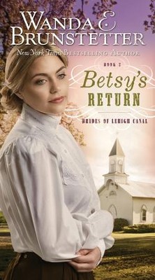 Betsy's Return - eBook  -     By: Wanda E. Brunstetter
