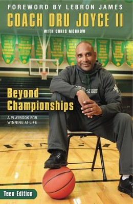 Beyond Championships Teen Edition: A Playbook for Winning at Life - eBook  -     By: Dru Joyce II, Lebron James, Chris Morrow
