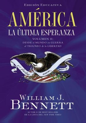 America: La ultima esperanza (Volumen II): Desde el mundo en guerra al triunfo de la libertad - eBook  -     By: Dr. William J. Bennett
