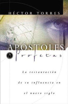 Apostoles y Profetas: La restauracion de su influencia en el nuevo siglo - eBook  -     By: Hector Torres, C. Peter Wagner, Stan E. DeKoven
