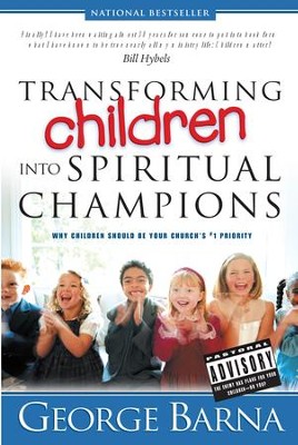 Transforming Children Into Spiritual Champions: Why Children Should Be Your Church's #1 Priority - eBook  -     By: George Barna
