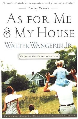 As For Me and My House:  Crafting Your Marriage to Last  -     By: Walter Wangerin Jr.
