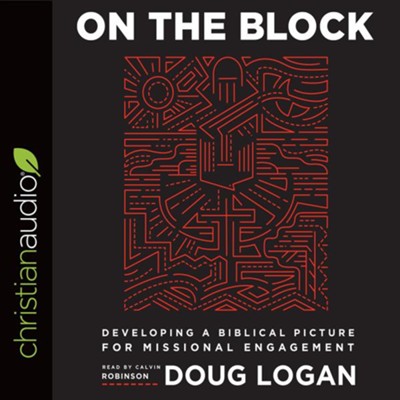 On the Block: Developing a Biblical Picture for Missional Engagement - unabridged audio book on CD  -     By: Doug Logan
