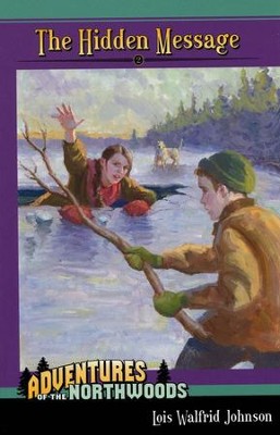 Adventures in the Northwoods Vol. 2: The Hidden Message   -     By: Lois Walfrid Johnson
