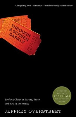 Through a Screen Darkly: Looking Closer at Beauty, Truth and Evil in the Movies - eBook  -     By: Jeffrey Overstreet
