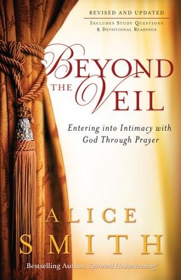 Beyond the Veil: Entering into Intimacy with God Through Prayer - eBook  -     By: Alice Smith
