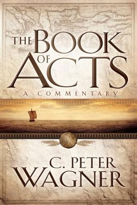 Book of Acts, The: A Commentary - eBook  -     By: C. Peter Wagner

