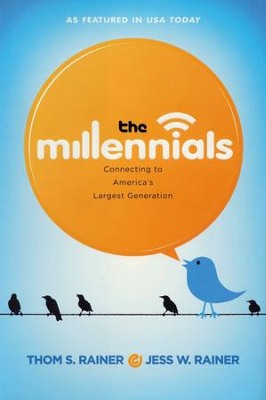 The Millennials: Connecting to America's Largest Generation  -     By: Thom S. Rainer, Jess W. Rainer
