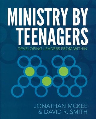 Ministry by Teenagers: Developing Leaders from Within  -     By: Jonathan McKee, David R. Smith
